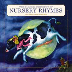 The Classic Treasury of Nursery Rhymes: The Mother Goose Collection (Nursery Rhymes, Mother Goose, Bedtime Stories, Children's Classics) Audibook, by Thomas Nelson