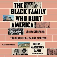 The Black Family Who Built America: The McKissacks, Two Centuries of Daring Pioneers Audibook, by Cheryl McKissack Daniel