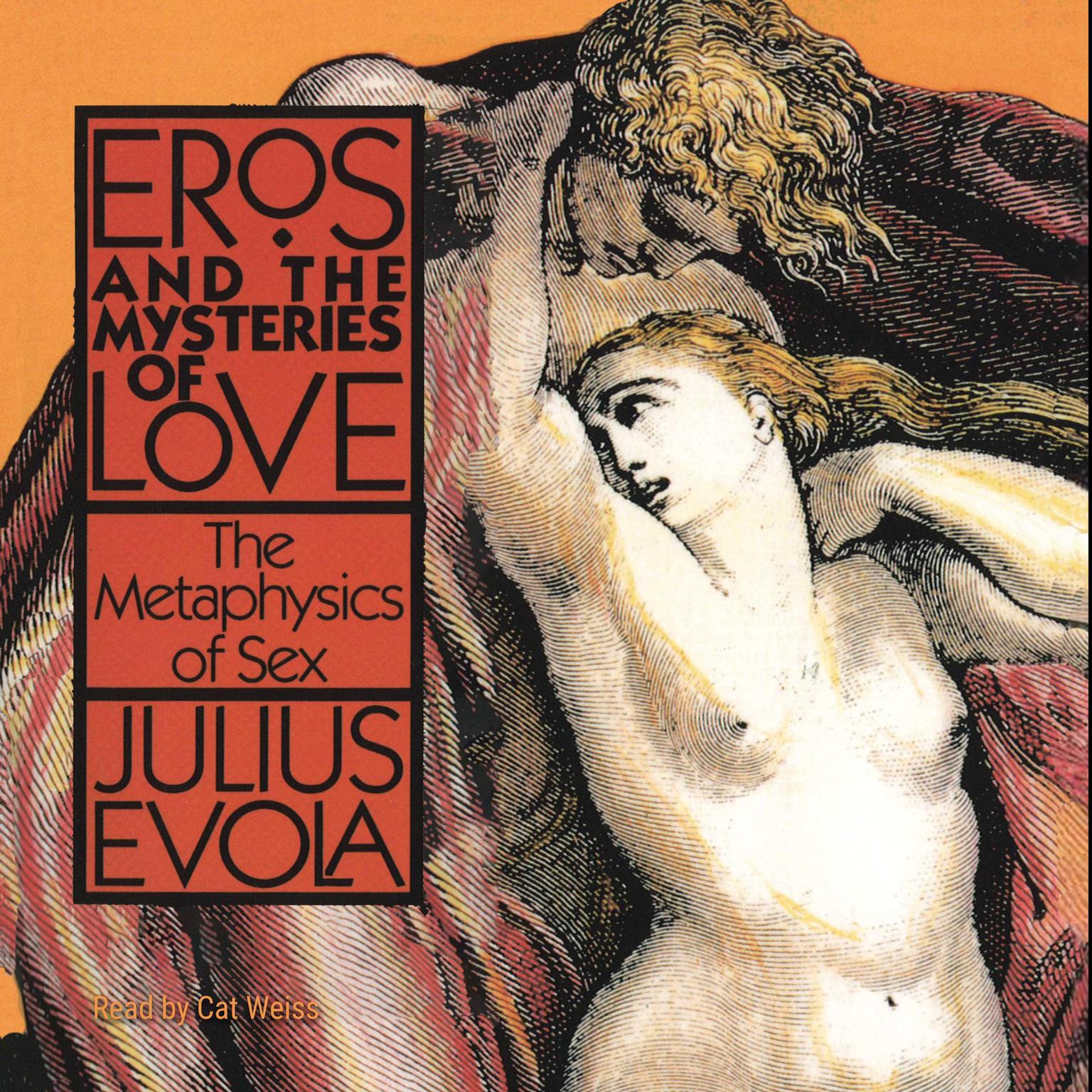 Eros and the Mysteries of Love: The Metaphysics of Sex Audiobook, by Julius Evola