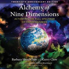 Alchemy of Nine Dimensions: Activating the Full Spectrum of Consciousness Audibook, by Barbara Hand Clow