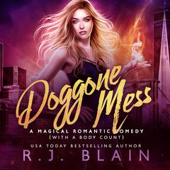 Doggone Mess Audibook, by RJ Blain