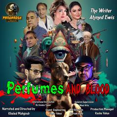 Perfumes And Blood: A crime and mystery novel Audibook, by Ahmed Ewis