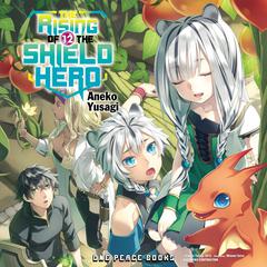 The Rising of the Shield Hero Volume 12 Audibook, by Aneko Yusagi