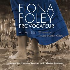 Fiona Foley Provocateur: An Art Life Audibook, by Louise Martin-Chew