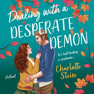 Dealing with a Desperate Demon: A Novel Audibook, by Charlotte Stein