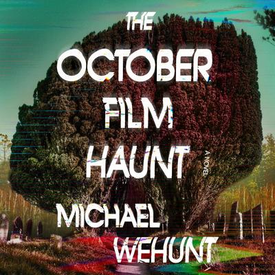 The October Film Haunt: A Novel Audibook, by Michael Wehunt