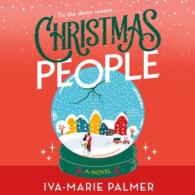 Christmas People: A Novel Audibook, by Iva-Marie Palmer