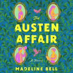 The Austen Affair: A Novel Audibook, by Madeline Bell