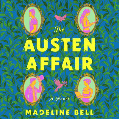 The Austen Affair: A Novel Audibook, by Madeline Bell