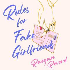 Rules for Fake Girlfriends Audibook, by Raegan Revord