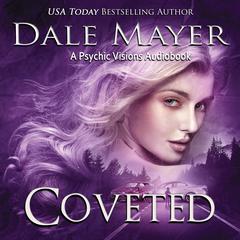 Coveted: A Psychic Visions Novel Audibook, by Dale Mayer