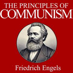 The Principles of Communism Audibook, by Friedrich Engels