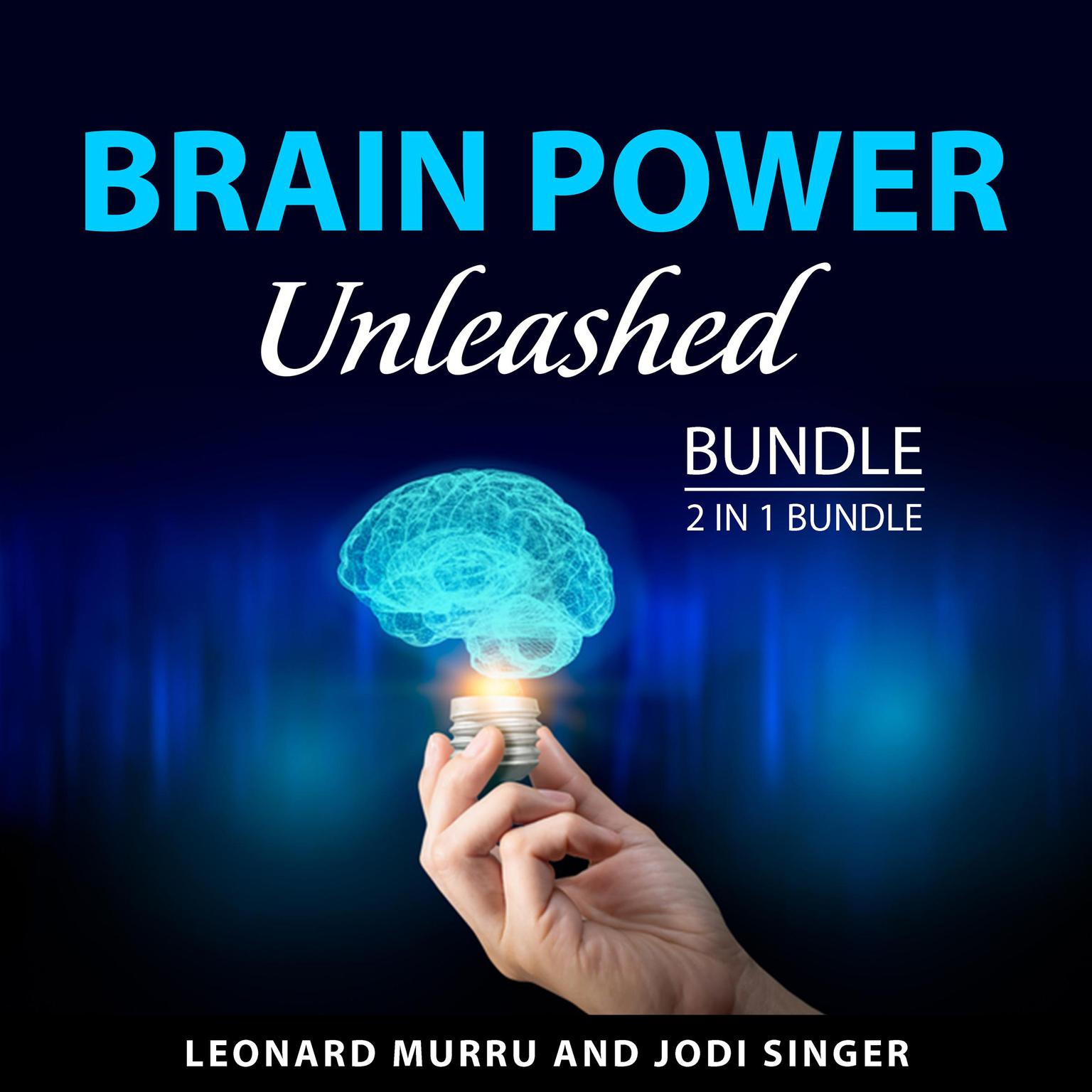 Brain Power Unleashed Bundle, 2 in 1 Bundle: Break the Limits of Your Brain and Keep Your Brain Alive Audiobook, by Leonard Murru