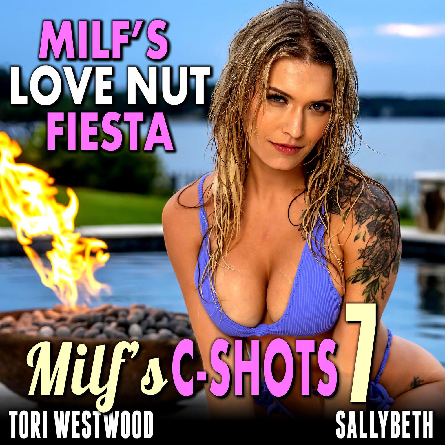 MILF’s Love-Nut Fiesta : MILF’s C-Shots 7 (MILF Breeding Age Gap Multiple Climax Erotica) Audiobook, by Tori Westwood