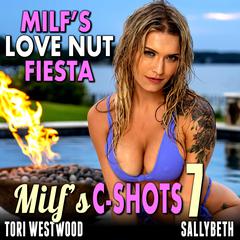 MILF’s Love-Nut Fiesta : MILF’s C-Shots 7 (MILF Breeding Age Gap Multiple Climax Erotica) Audibook, by Tori Westwood