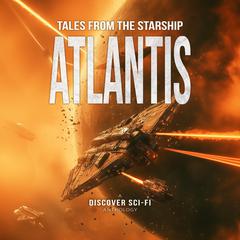 Tales from the Starship Atlantis: A Collection of Science Fiction Stories Audibook, by Anthony J. Melchiorri