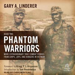 Phantom Warriors: Book II: More Extraordinary True Combat Stories from LRRPS, LRPS, and Rangers in Vietnam Audibook, by 