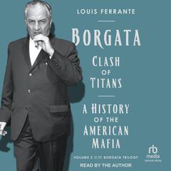 Borgata: Clash of Titans: A History of the American Mafia Audibook, by 