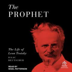 The Prophet: The Life of Leon Trotsky Audibook, by 