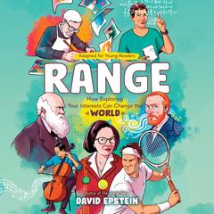 Range (Adapted for Young Readers): How Exploring Your Interests Can Change the World Audibook, by David Epstein