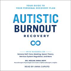 Autistic Burnout Recovery: Your Guide to Your Personal Recovery Plan Audibook, by Megan Anna Neff