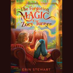 The Forgotten Magic of Zoey Turner Audibook, by Erin Stewart