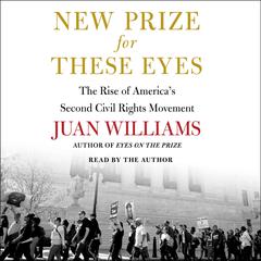 New Prize for These Eyes: The Rise of America's Second Civil Rights Movement Audibook, by Juan Williams