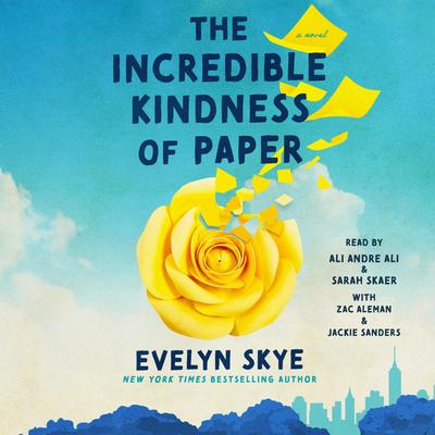 The Incredible Kindness of Paper: A Novel Audibook, by Evelyn Skye