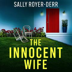 The Innocent Wife: A completely gripping and unputdownable domestic thriller Audibook, by Sally Royer-Derr