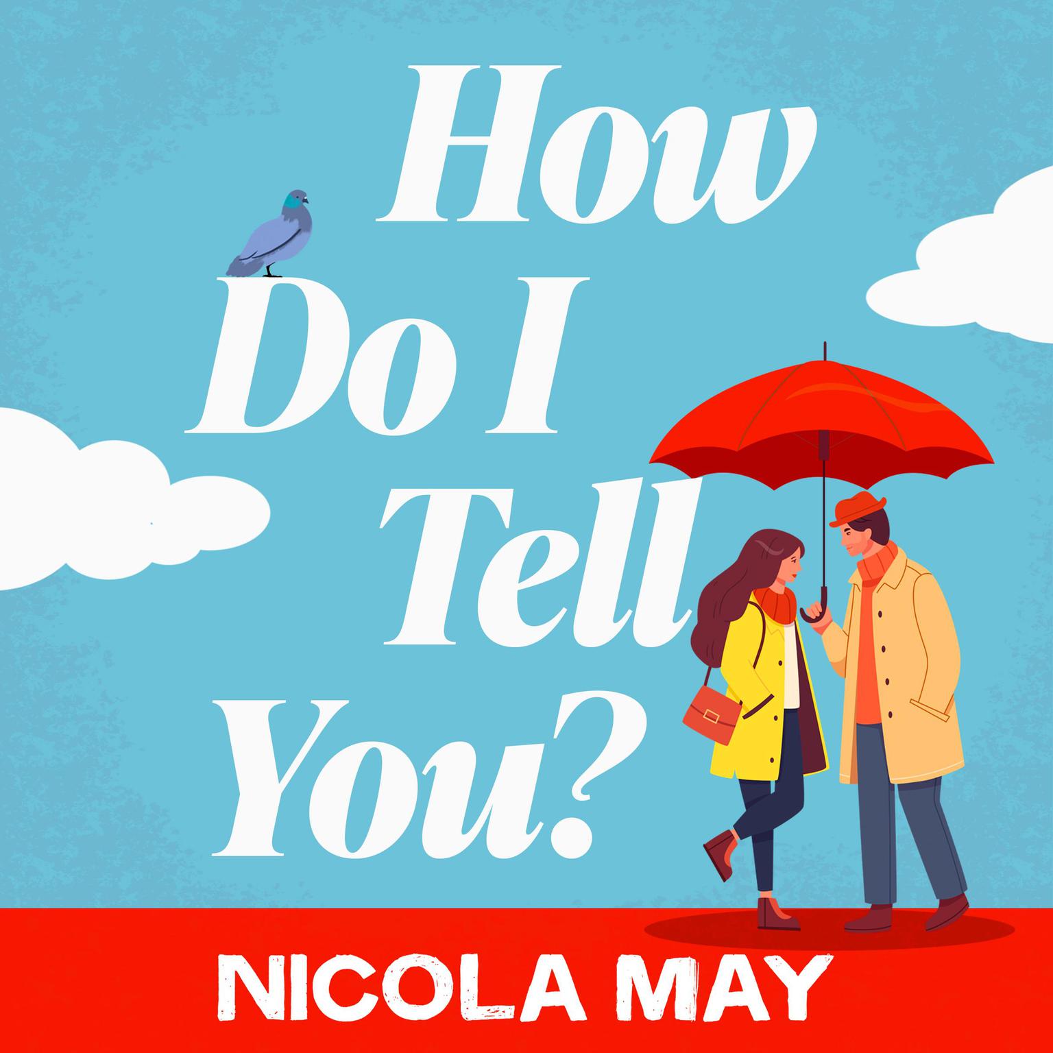 How Do I Tell You?: An uplifting, heartwarming story from the number one bestselling author Audiobook, by Nicola May