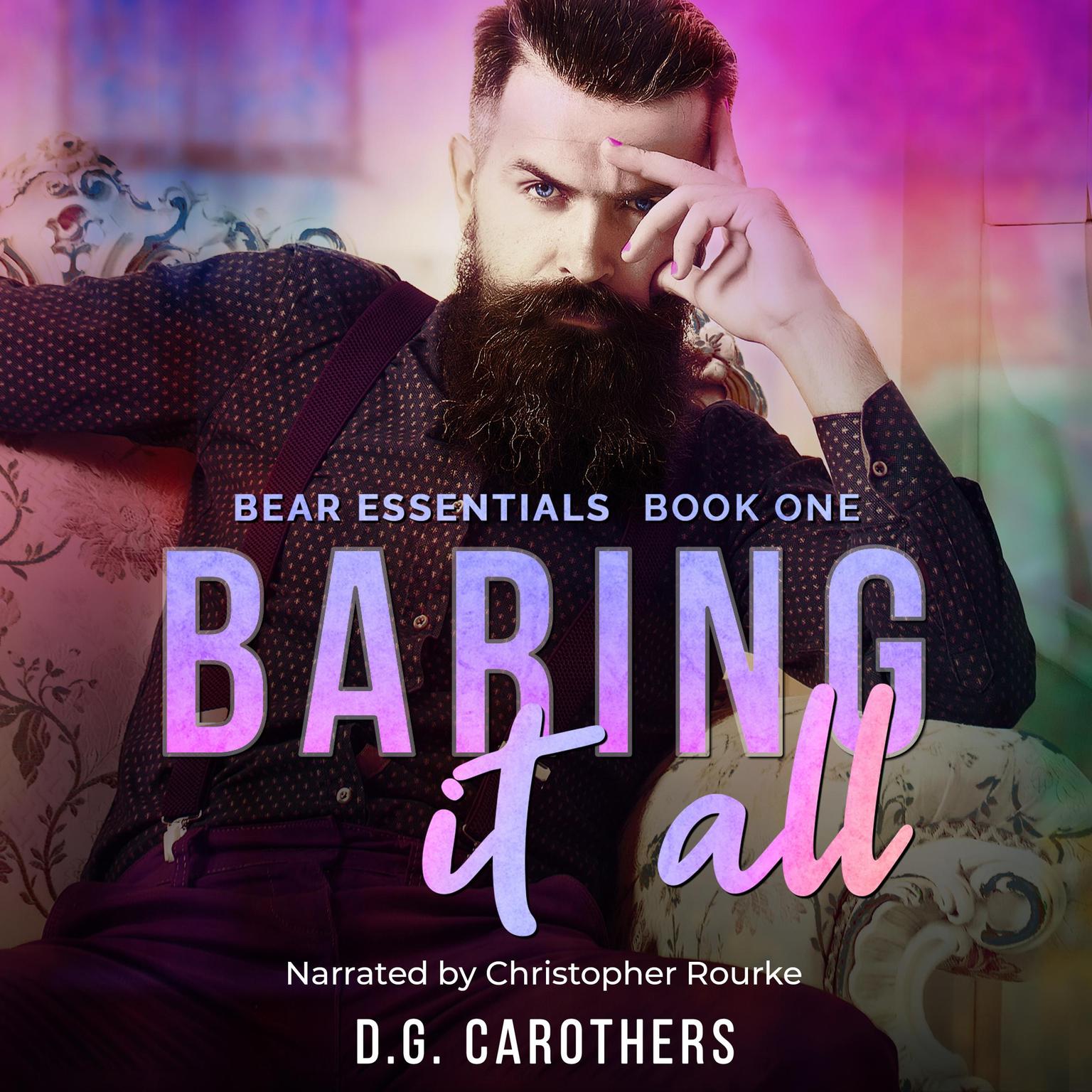 Baring It All: Bear Essentials Book One Audiobook, by D.G. Carothers