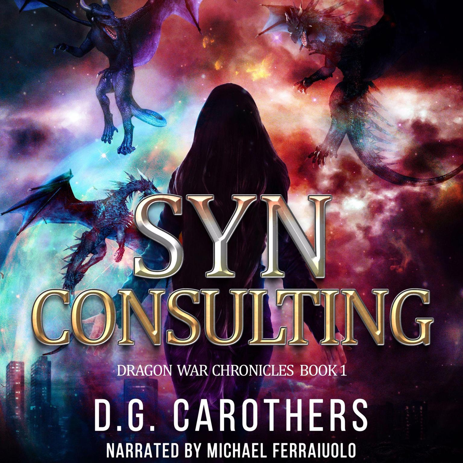 SYN Consulting: Dragon War Chronicles Book One Audiobook, by D.G. Carothers