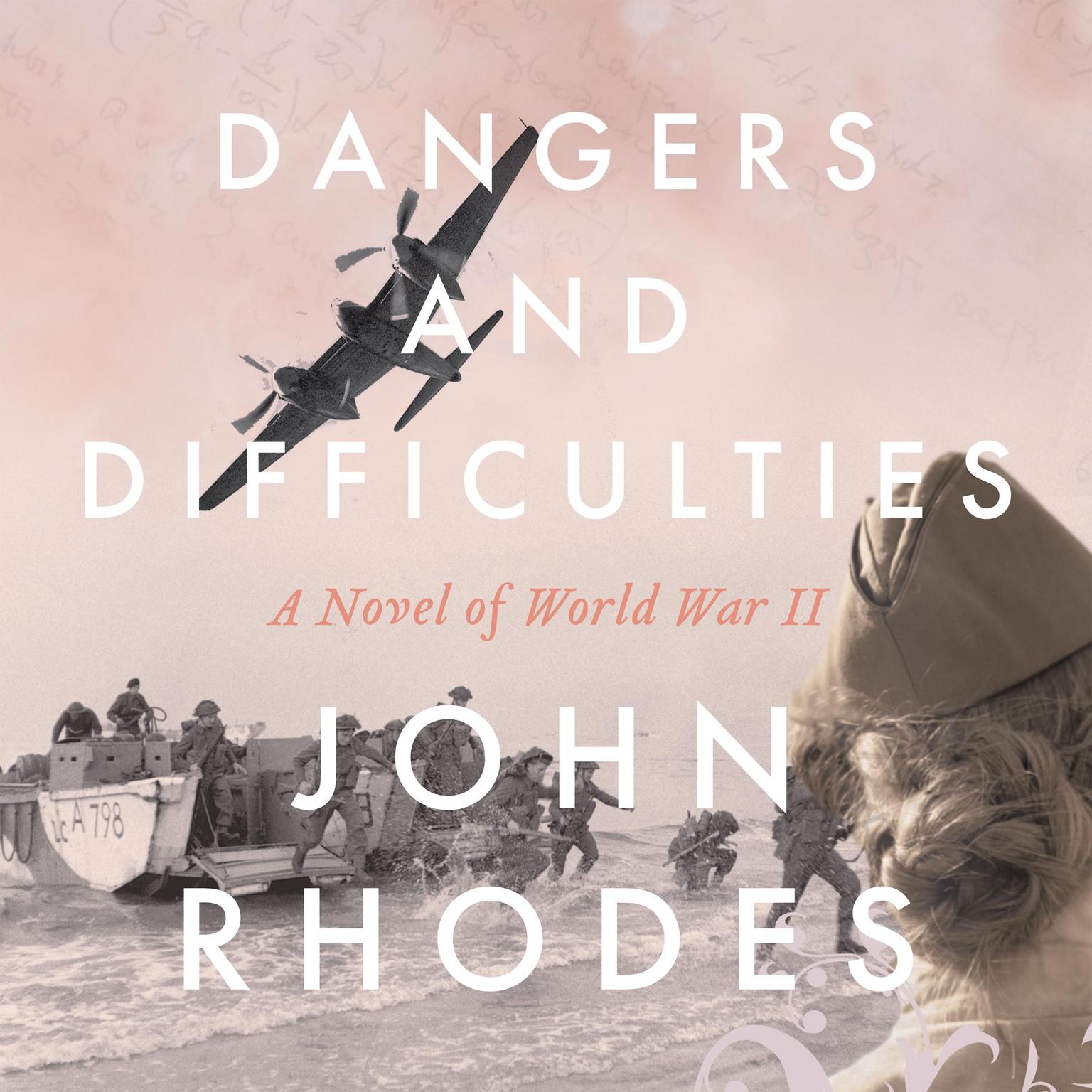 Dangers and Difficulties: A Novel of World War II Audiobook, by John Rhodes