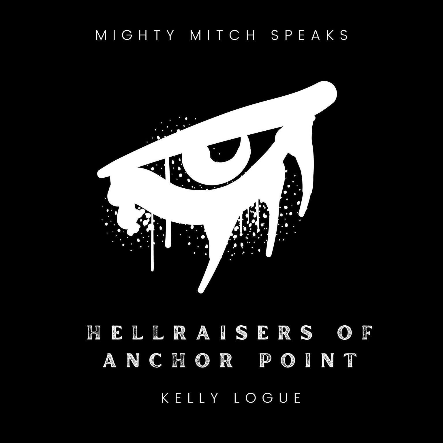 Hellraisers of Anchor Point Audiobook, by Kelly Logue