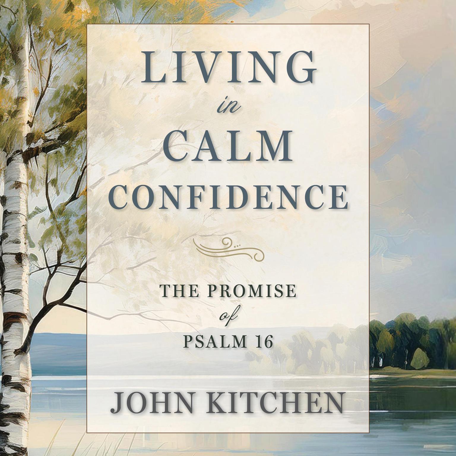 Living in Calm Confidence: The Promise of Psalm 16 Audiobook, by John Kitchen