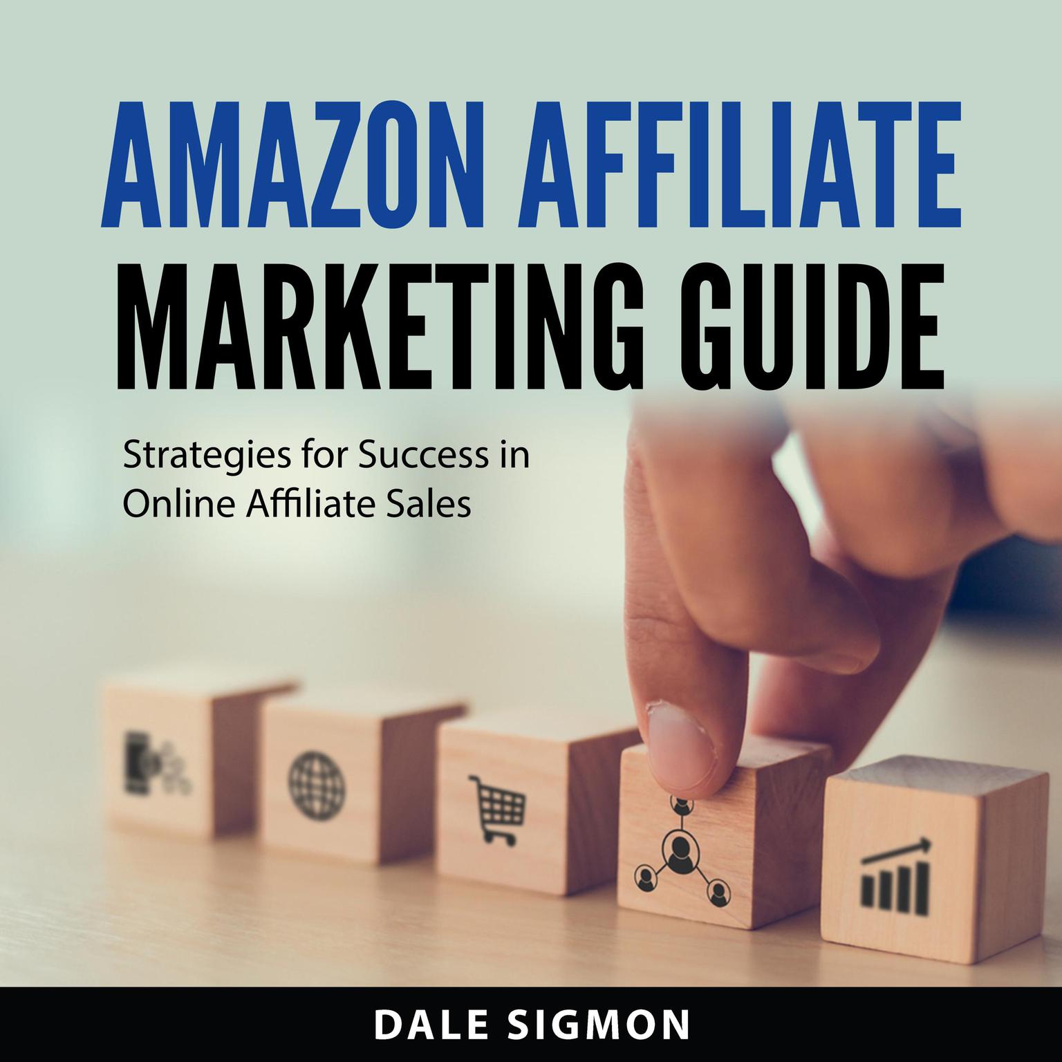 Amazon Affiliate Marketing Guide: Strategies for Success in Online Affiliate Sales Audiobook, by Dale Sigmon