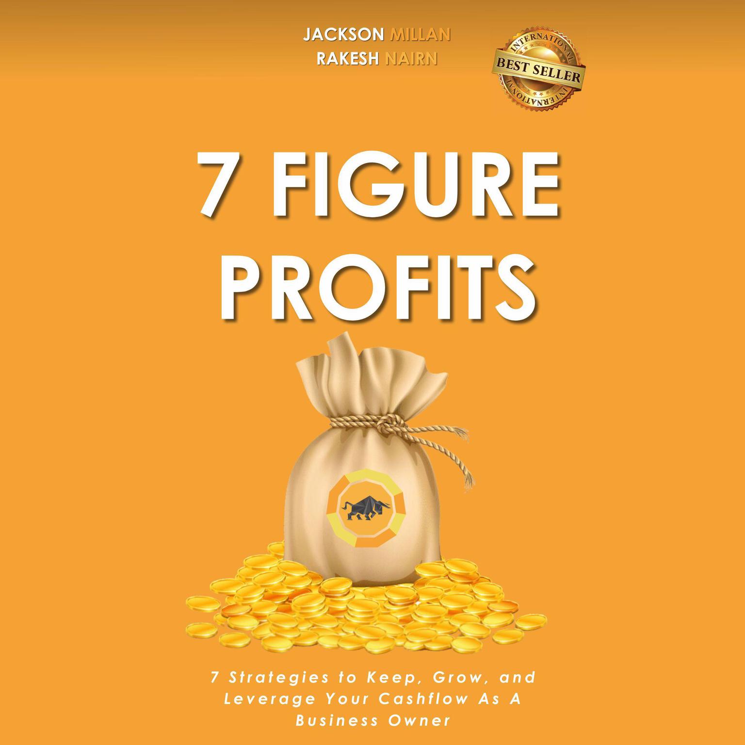 7 Figure Profits: 7 Strategies to Keep, Grow, and Leverage Your Cashflow As A Business Owner Audiobook, by Jackson Millan