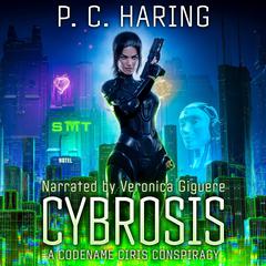 Cybrosis: A Codename CIRIS Conspiracy Audibook, by P.C. Haring