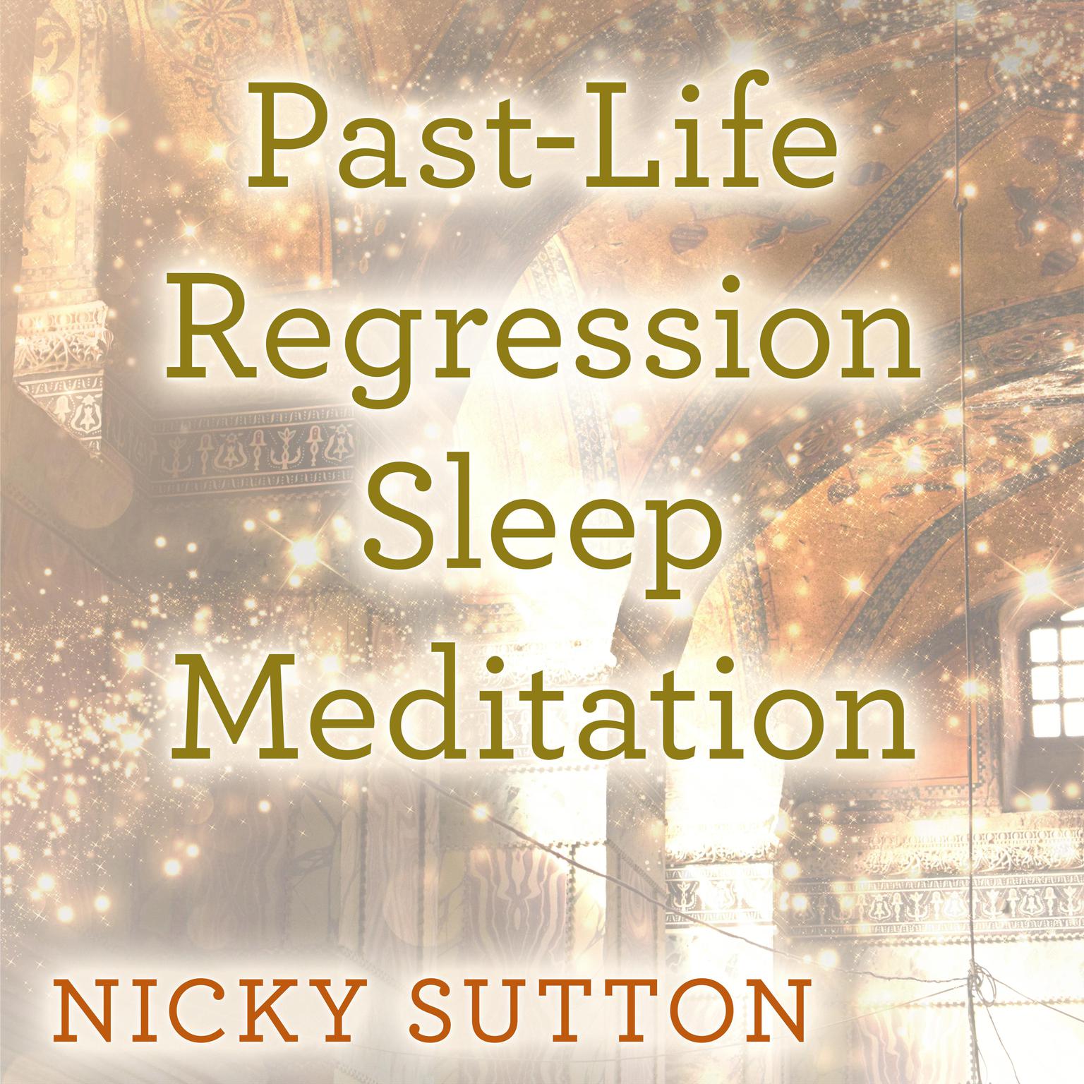 Past-Life Regression Sleep Meditation Audiobook, by Nicky Sutton