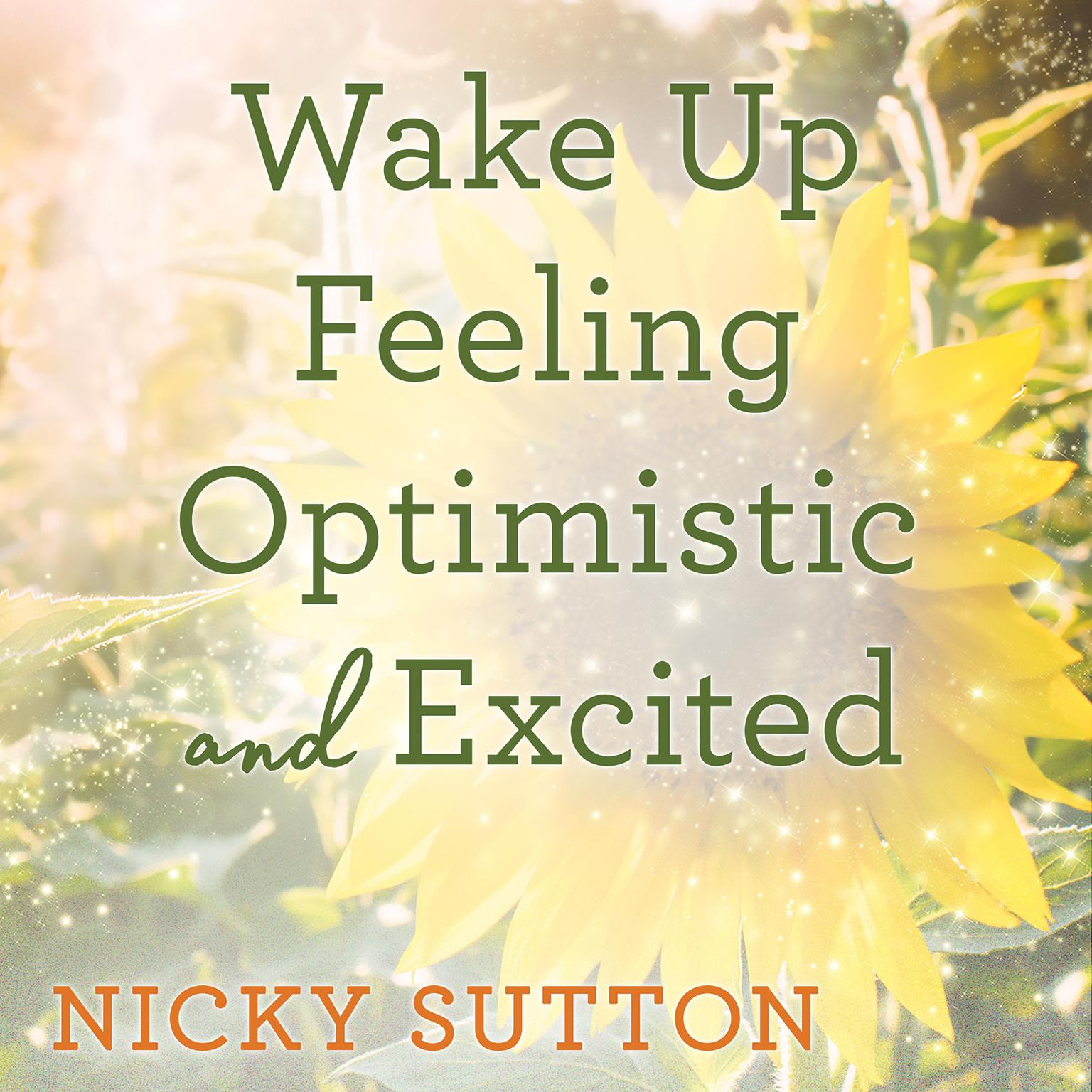 Wake Up Feeling Optimistic and Excited: Sleep Meditation Audiobook, by Nicky Sutton