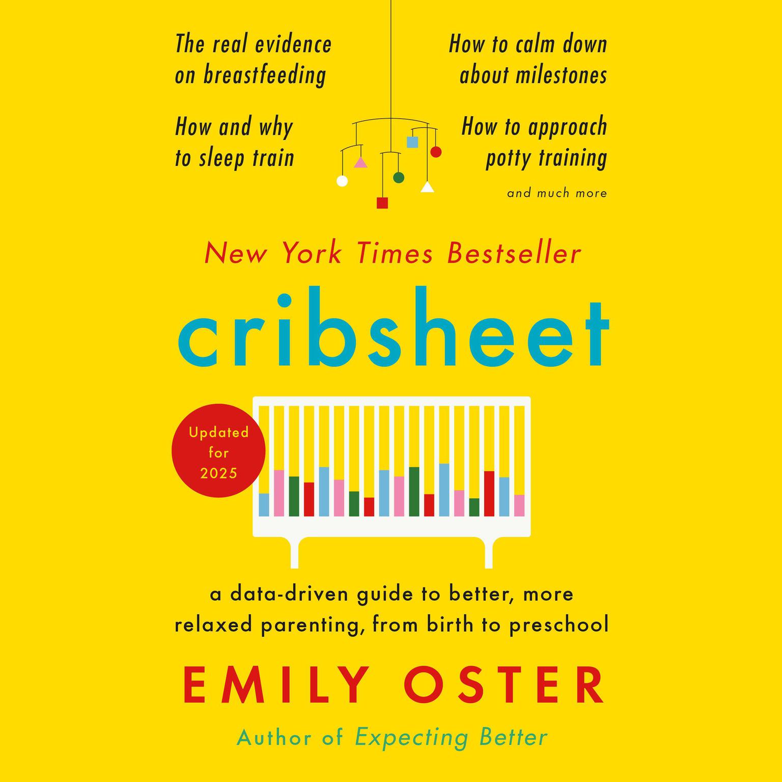 Cribsheet: A Data-Driven Guide to Better, More Relaxed Parenting, from Birth to Preschool Audiobook, by Emily Oster