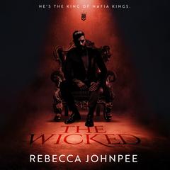 The Wicked: A Dark Mafia Romance Audibook, by Rebecca Johnpee