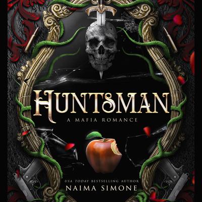 Huntsman: A Mafia Romance Audibook, by Naima Simone