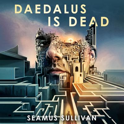 Daedalus Is Dead Audibook, by Seamus Sullivan