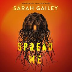 Spread Me Audibook, by Sarah Gailey