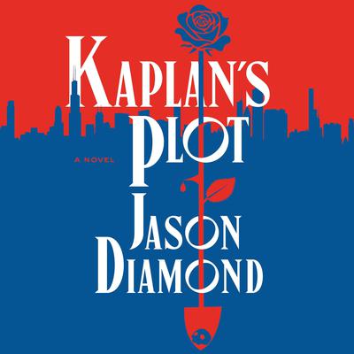 Kaplan's Plot: A Novel Audibook, by Jason Diamond