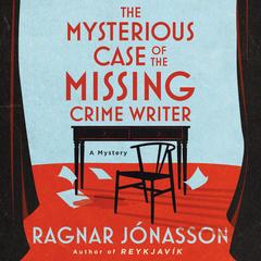 The Mysterious Case of the Missing Crime Writer: A Mystery Audibook, by Ragnar Jónasson