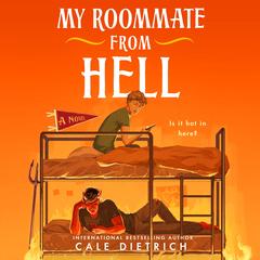 My Roommate from Hell: A Novel Audibook, by Cale Dietrich