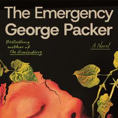 The Emergency: A Novel Audibook, by George Packer
