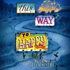 This Way to Happy Audibook, by Alison Green Myers